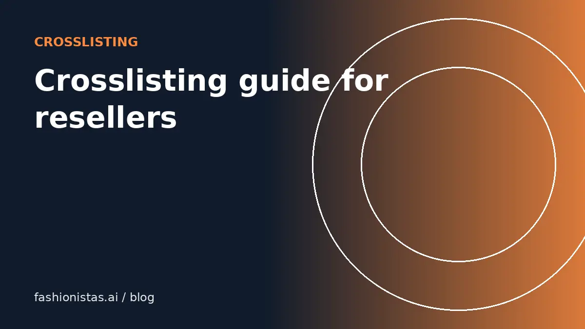 Crosslisting guide for resellers — fashionistas.ai blog cover illustration